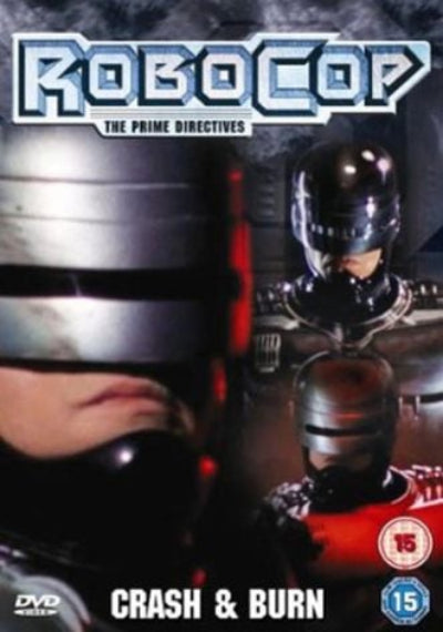 RoboCop: The Prime Directives Crash & Burn DVD cover featuring RoboCop in silver and black armor, with a red accent, on a dark smoky background. Includes a 15 rating logo in the bottom right corner.