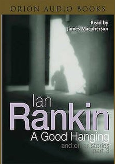 Ian Rankin: A Good Hanging: Part 3 Used Audiobook Pick and Sell the shop for Stay Home Entertainment Packs.!! ABCUsed